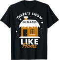 Theres Snow In Places Like Home Christmas Holiday Season Apparel | Google Shopping Optimized | Customer Favorite