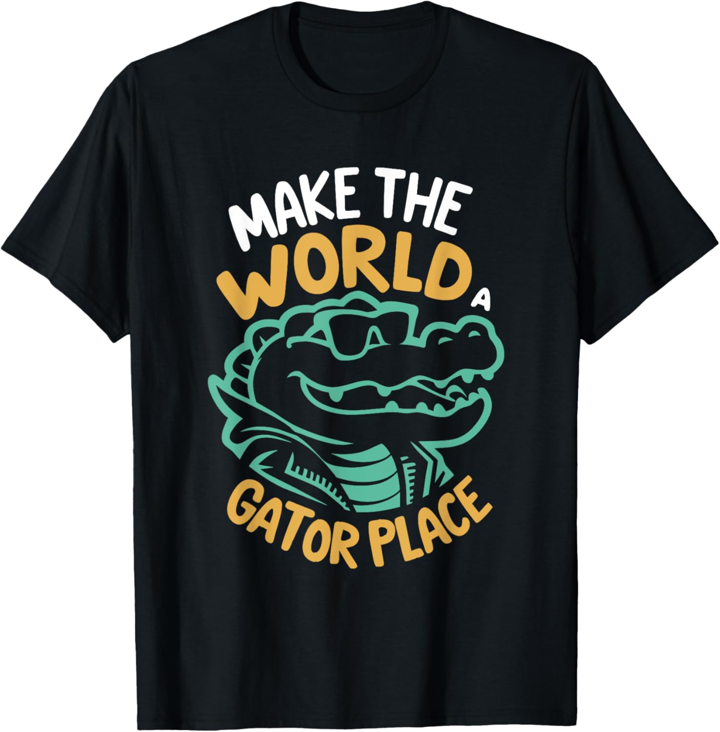 Make The World A Gator Place - Funny Crocodile Alligator Pun Apparel | Trending 2025 | Top Rated Comfort