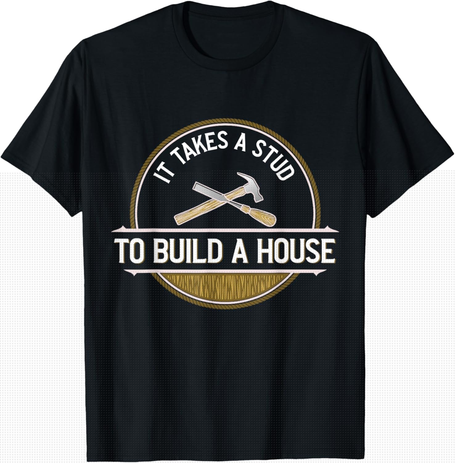 Funny It Takes A Stud To Build A House Woodworker Apparel | High Search Volume | Aesthetic Fit