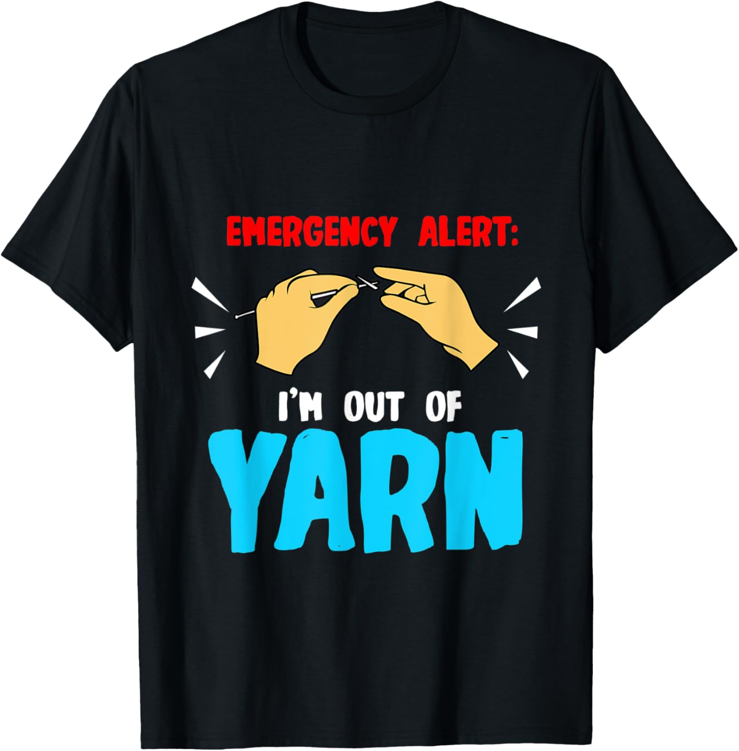 Emergency Alert I'm Out Of Yarn Crocheting Lover Quote Yarn Supply | Trending 2025 | Customer Favorite