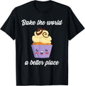 Baking - Bake the World a Better Place Apparel | Trending 2025 | Top Rated Comfort