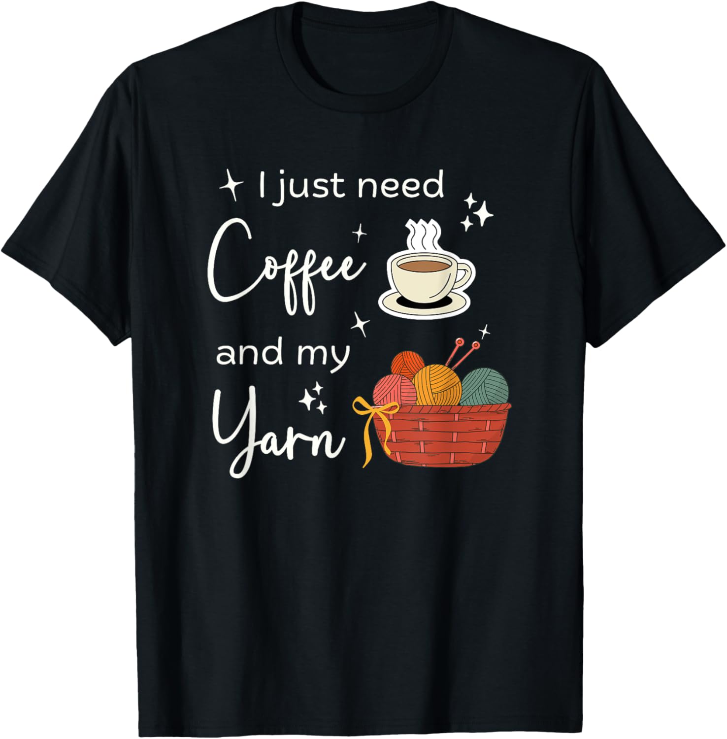 Funny Crochet Knitting I Just Need Coffee and My Yarn Yarn Supply | High Search Volume | Best Seller Choice