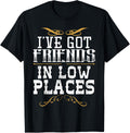 I've Got Friends In Low Places Redneck Country T-shirt T-Shirt | Bestseller Style | Daily Wear Essential