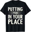 Putting You In Your Place I Realtor Apparel | High Search Volume | Top Rated Comfort
