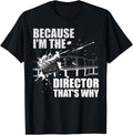 Because I'm The Director Movie Film Maker Novelty T-Shirt T-Shirt | Trending 2025 | Comfort Daily Wear