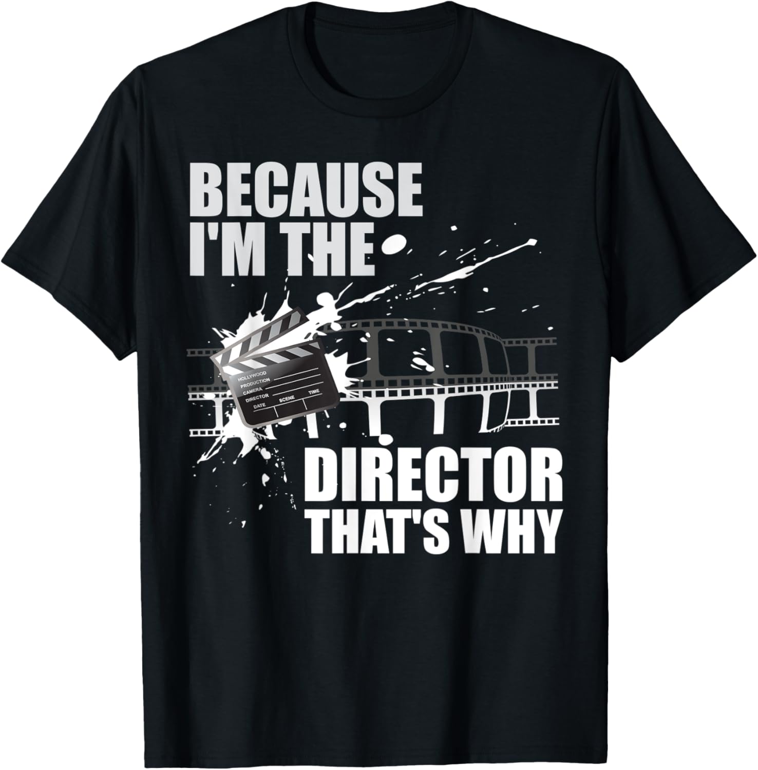 Because I'm The Director Movie Film Maker Novelty T-Shirt T-Shirt | Trending 2025 | Comfort Daily Wear