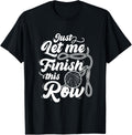 Just Let Me Finish This Row Funny Crocheting Yarn Lover Yarn Supply | Viral US Pick | Best Seller Choice