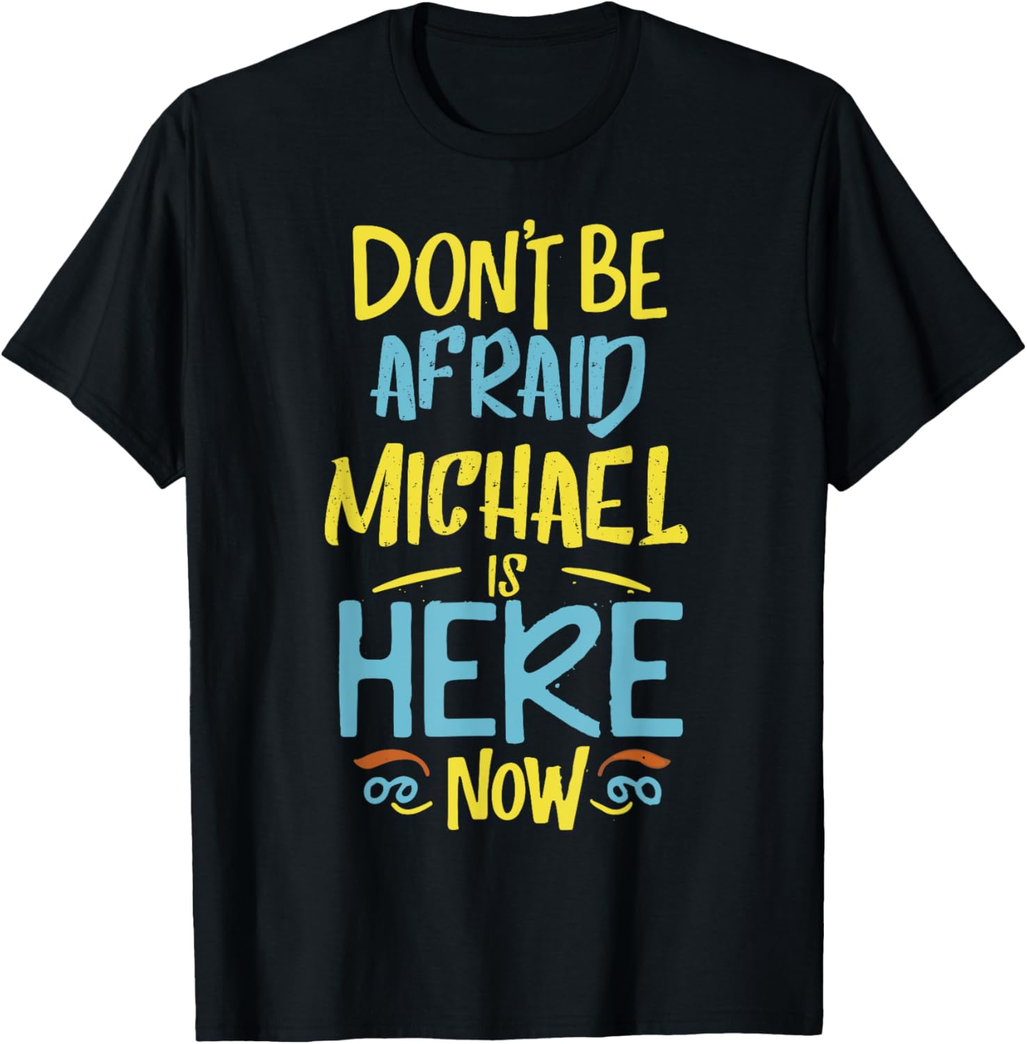 Michael Is Here Now Funny Michael Name Apparel | US Best Seller
