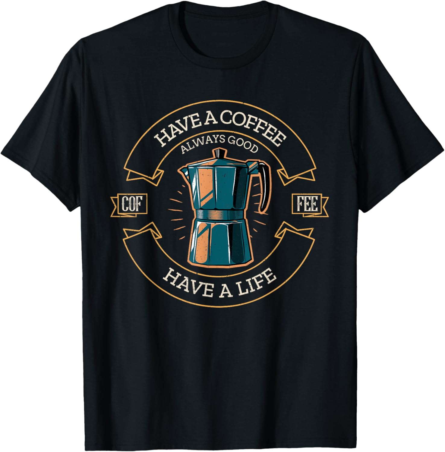 Have a Coffee - Have a Life with Print of a Coffee Maker Apparel | High Search Volume | Must-Have Style