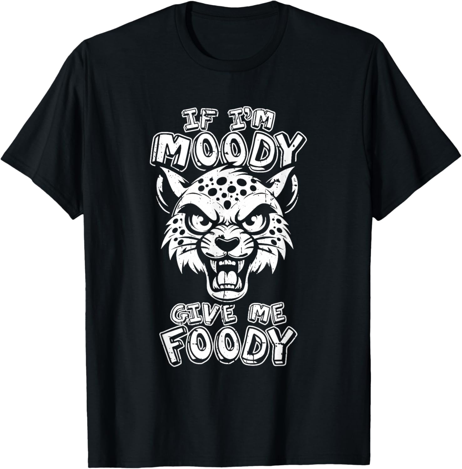 Funny Cheetah African Cat Big If Im Moody Give Me Foody Men Women Apparel High Search Demand Hot Right Now