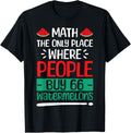 Math The Only Place Where People Buy 66 Watermelons Apparel | Google Shopping Optimized | Daily Wear Essential