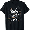 Bake The World A Better Place Baker Cookie Baking Apparel | High Search Volume | Top Rated Comfort