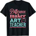 Art Teacher Difference Maker Appreciation Inspiration T-Shirt for Men Women T-Shirt | Premium Quality | Perfect Gift Ide...