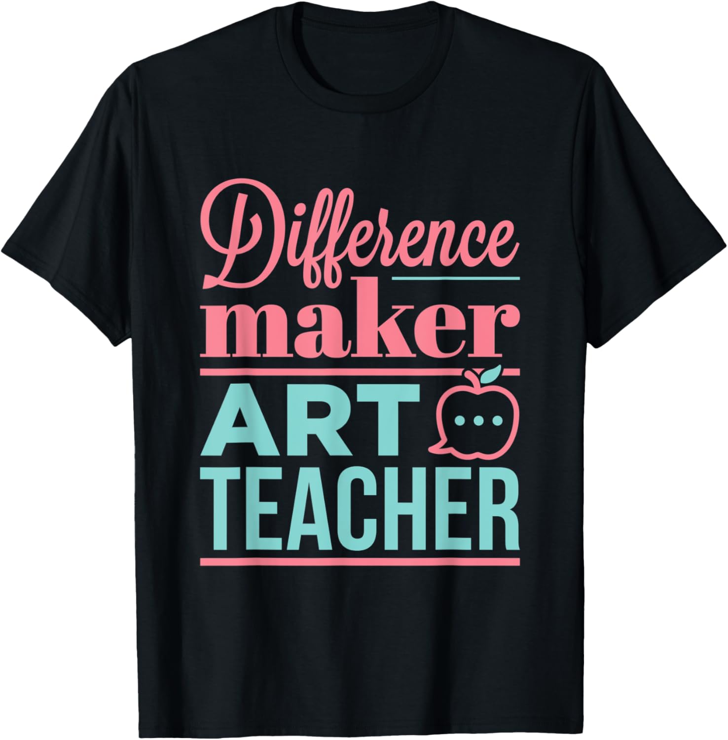 Art Teacher Difference Maker Appreciation Inspiration T-Shirt for Men Women T-Shirt | Premium Quality | Perfect Gift Ide...