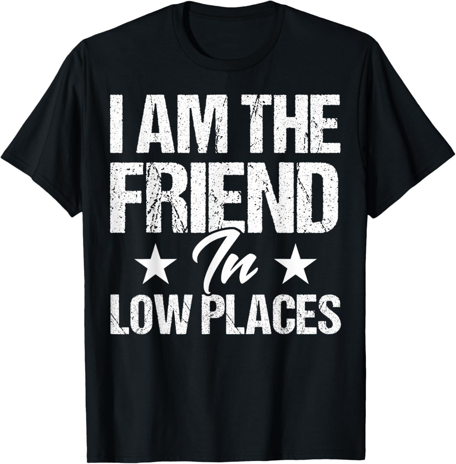 Funny Friend In Low Places I'm The Friend In Low Places Apparel | Trending 2025 | Aesthetic Casual Look