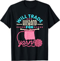 Will Trade Husband For Yarn - Funny Knitter Yarn Supply | Viral US Pick | Customer Favorite