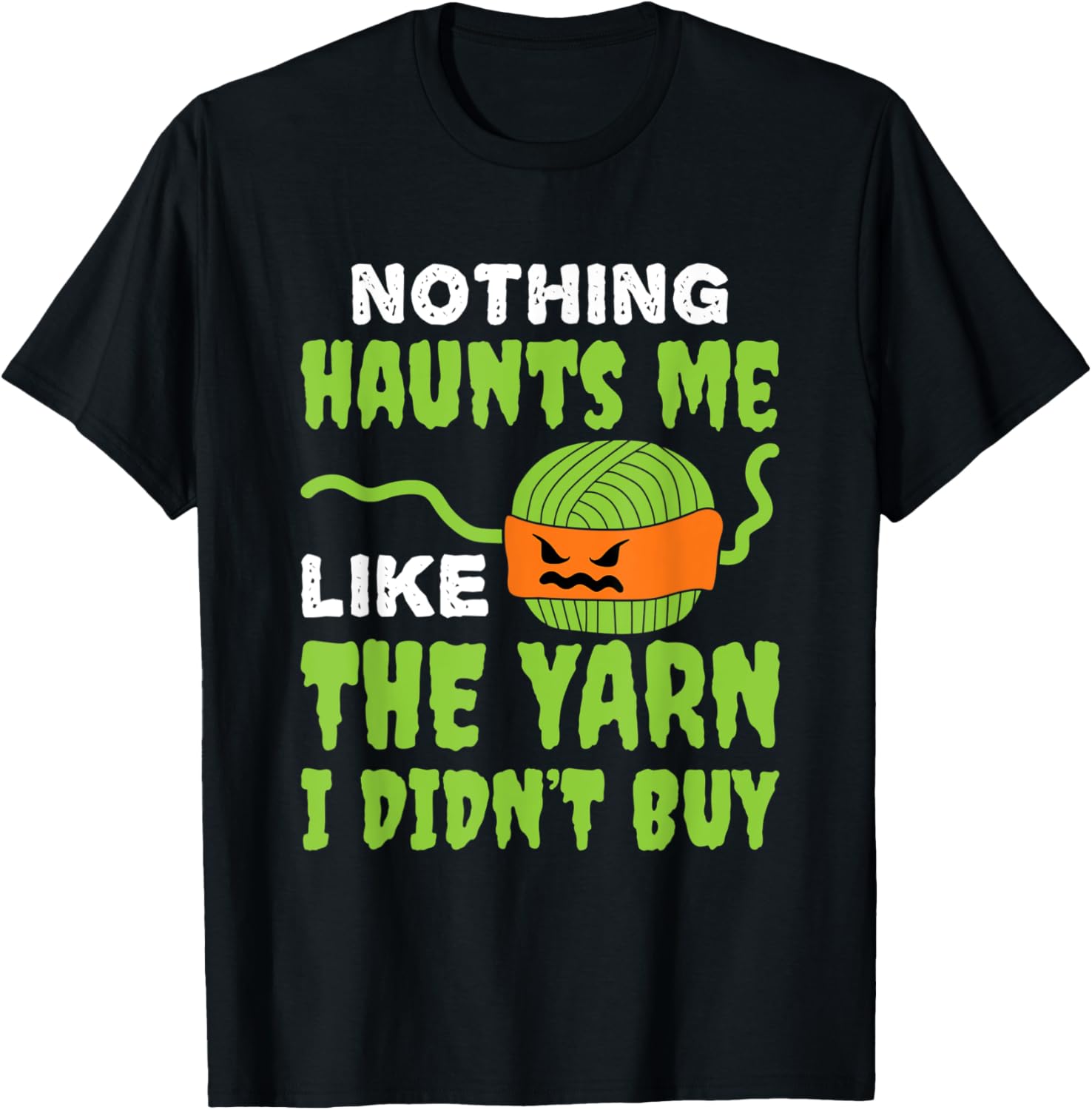 Nothing Haunts Me Like the Yarn I Didn't Buy Crochet Saying Yarn Supply | Top Rated | Customer Favorite