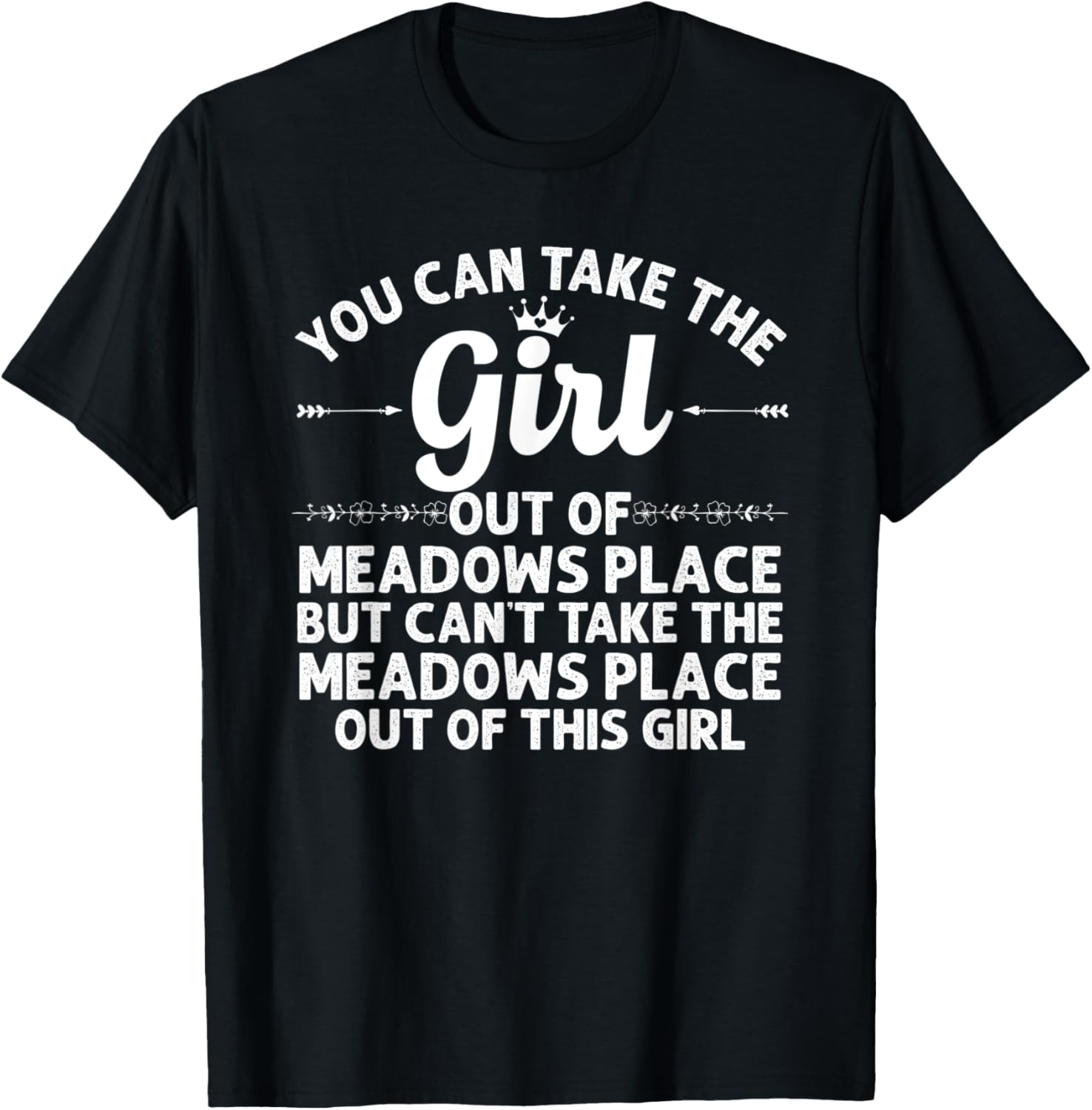 Girl Out Of MEADOWS PLACE TX TEXAS Gift Funny Home Roots USA Apparel | Premium Quality | Top Rated Comfort