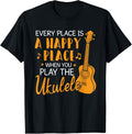 Every Place Is A Happy Place When You Play The Ukulele Apparel | Google Shopping Optimized | High CTR Boost