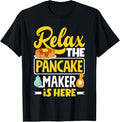 Pankecake Maker Breakfast Relax The Pancake Maker Is Here Apparel | High Search Volume | Perfect Gift Idea