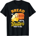 Bread Baking Bread Maker Bread With Butter That's All Apparel | US Viral Style | Comfort Daily Wear