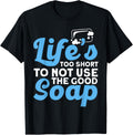 Soap Making Lovers Life's Too Short To Not Use Soap Maker Apparel | Premium Quality | Must-Have Style