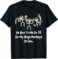 Be Nice To Me Or I'll Sic My Ninja Monkeys On You Apparel Apparel | Viral Streetwear Style