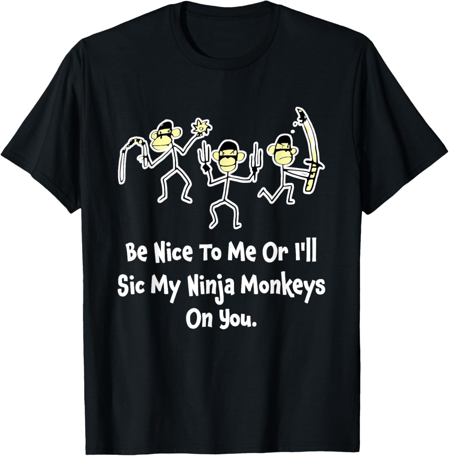 Be Nice To Me Or I'll Sic My Ninja Monkeys On You Apparel Apparel | Viral Streetwear Style