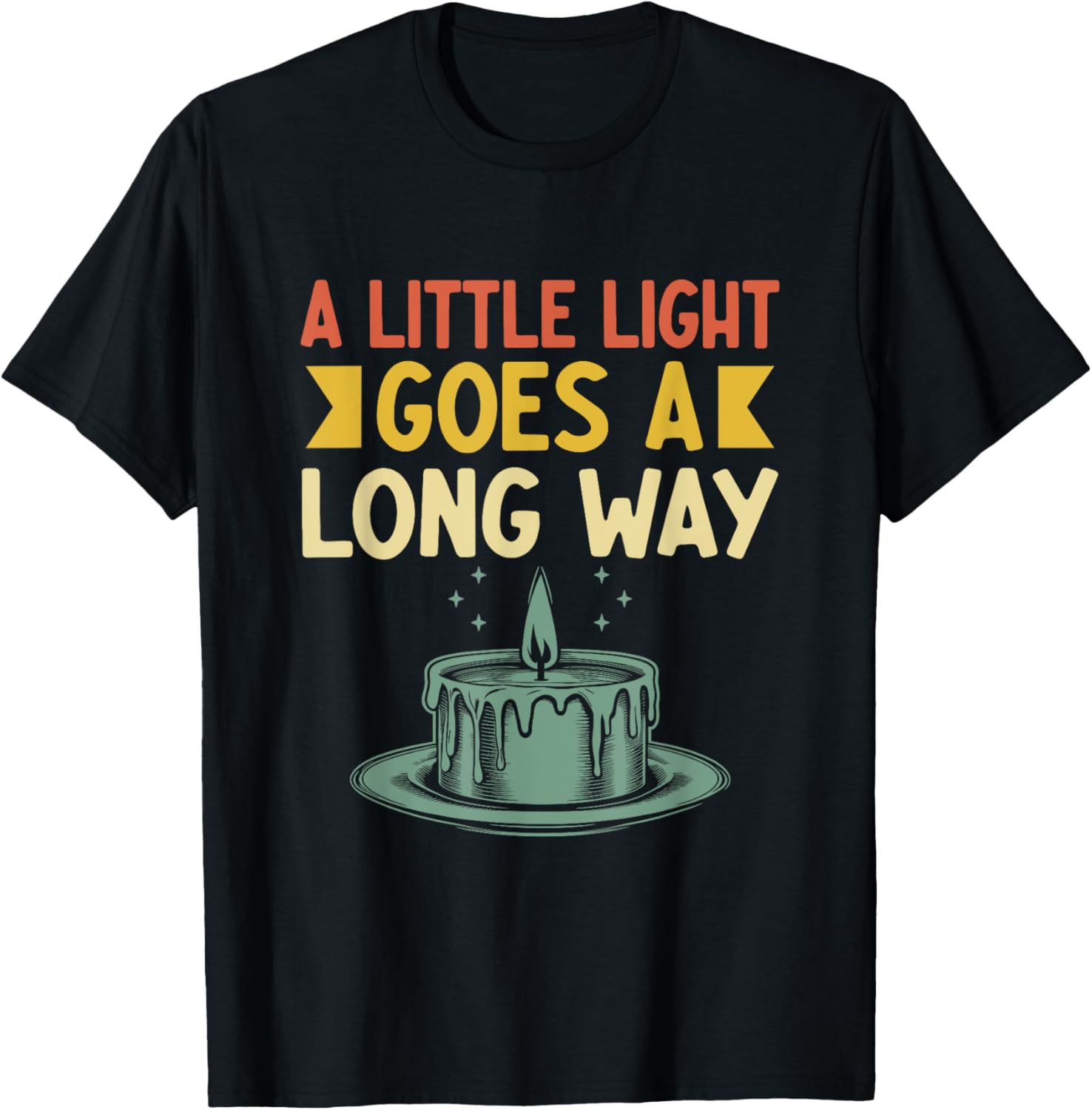 A Little Light Goes A Long Way Candle Maker Wax Apparel | Trending 2025 | Comfort Daily Wear