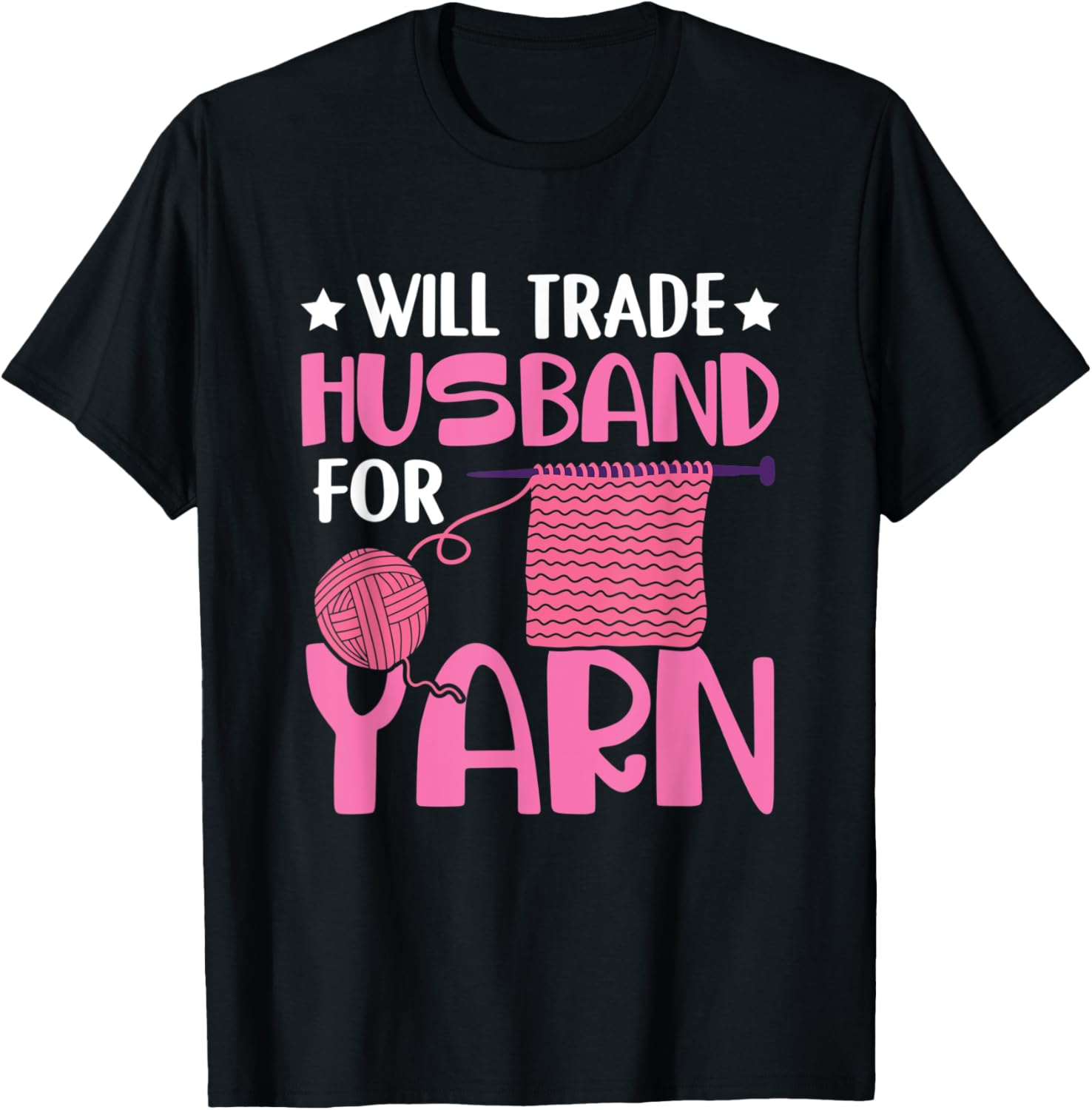 Funny Knitting Wife Will Trade Husband For Yarn Yarn Supply | High Search Volume | Best Seller Choice