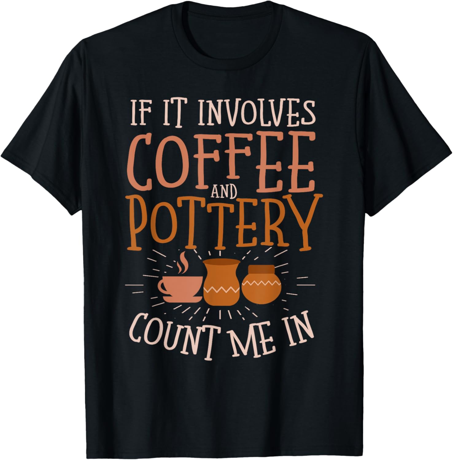 Coffee Lover Pottery Art Maker Support Ceramic Artist Apparel | Trending 2025 | Aesthetic Fit
