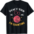 Don't Talk to Me I'm Counting Crochet Funny Knitting Yarn Yarn Supply | Premium Quality | Customer Favorite