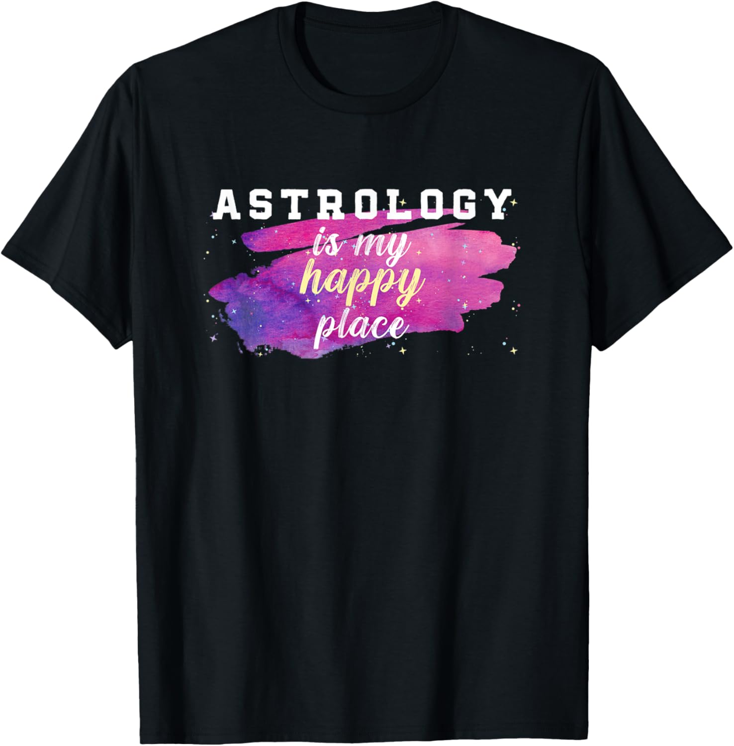 Astrology is my Happy place - Astrology Lover Apparel | Top Conversion Title | Top Rated Comfort