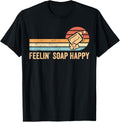 Funny Soap Making Soap Maker Feelin' Soap Happy Apparel | High Search Volume | Comfort Daily Wear