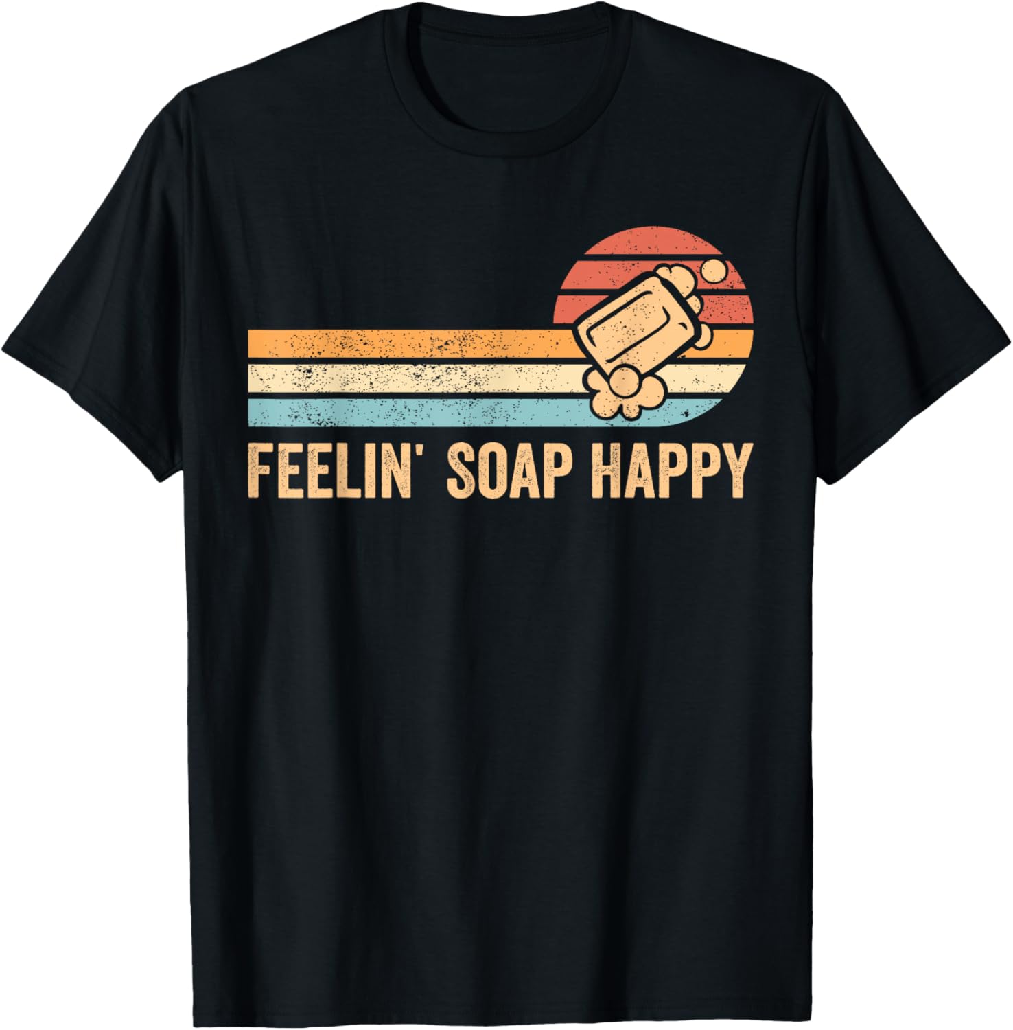 Funny Soap Making Soap Maker Feelin' Soap Happy Apparel | High Search Volume | Comfort Daily Wear