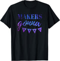 Makers Gonna Make Shirt, Maker T-shirt, girl boss shirt T-Shirt | High Search Volume | Comfort Daily Wear