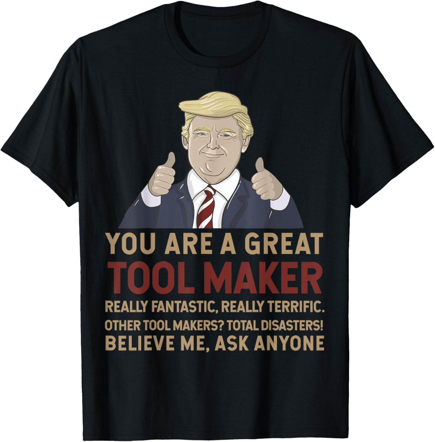 Trump You Are A Great Great Tool Maker Apparel | Best Seller Pick | Perfect Gift Idea