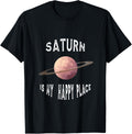 Planet Saturn Is My Happy Place Saturn Apparel | Bestseller Style | Customer Favorite