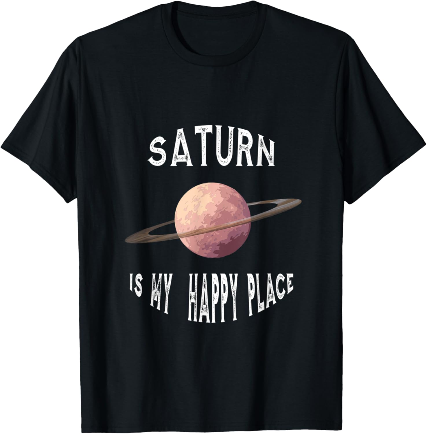 Planet Saturn Is My Happy Place Saturn Apparel | Bestseller Style | Customer Favorite