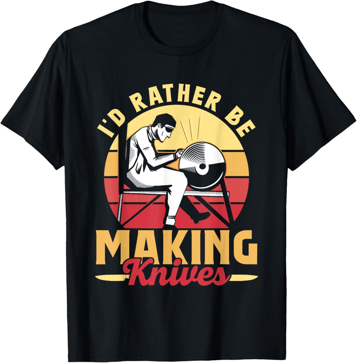 I'd Rather Be Making Knives Lover Maker Knife Making Hobby Apparel | Premium Quality | Perfect Gift Idea