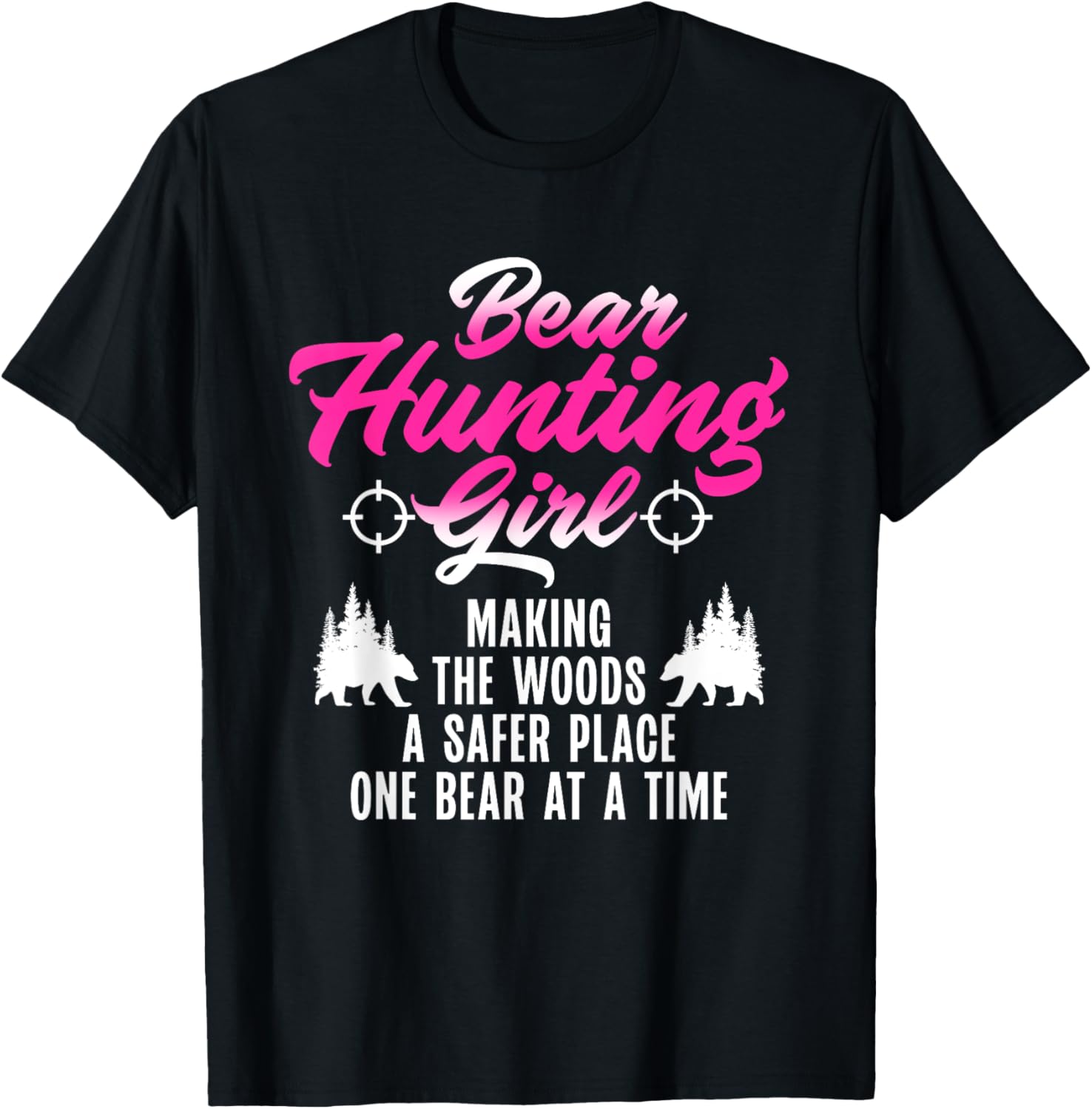 Bear Hunting Girl Hunter Making The Woods A Safer Place Apparel | Top Conversion Title | Aesthetic Casual Look