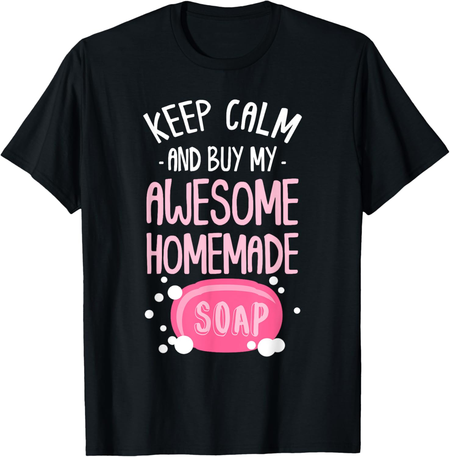 Keep Calm Buy Homemade Soap Maker Handmade Soap Making Apparel | Best Seller Pick | Comfort Daily Wear