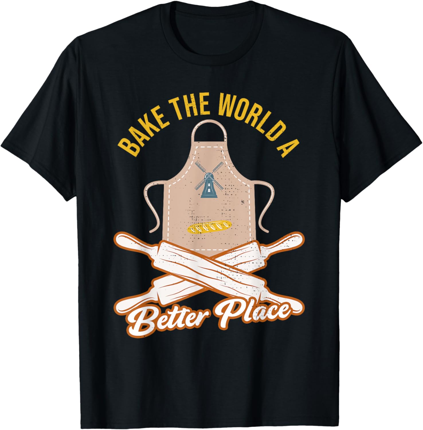 Bake The World A Better Place Baker Baking Pastry Apparel | US Viral Pick | Daily Wear Essential