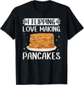 I Flipping Love Making Pancakes Pancake Maker Apparel | Premium Quality | Perfect Gift Idea