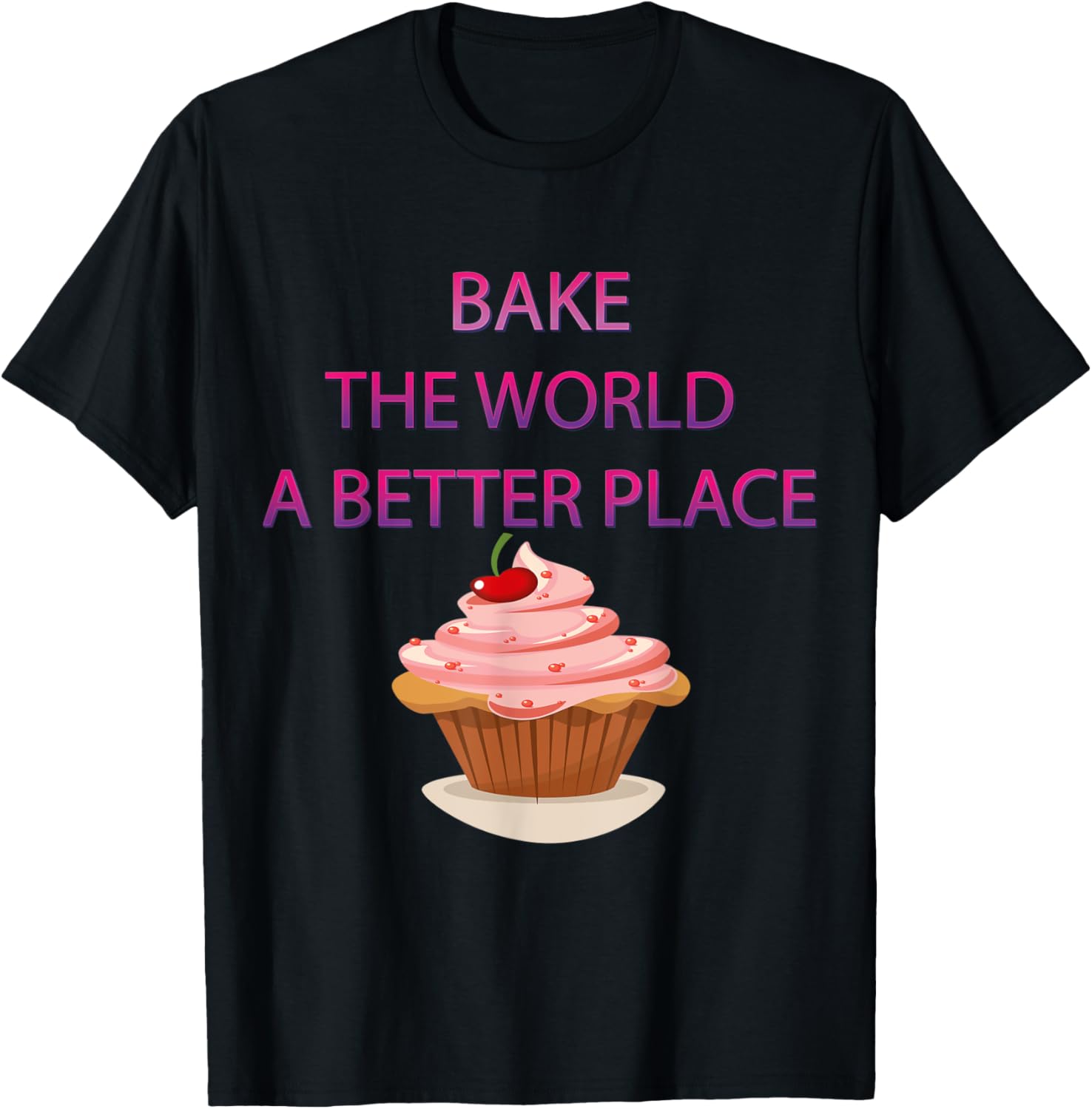 you bake the world a better place Apparel | Trending 2025 | Aesthetic Casual Look