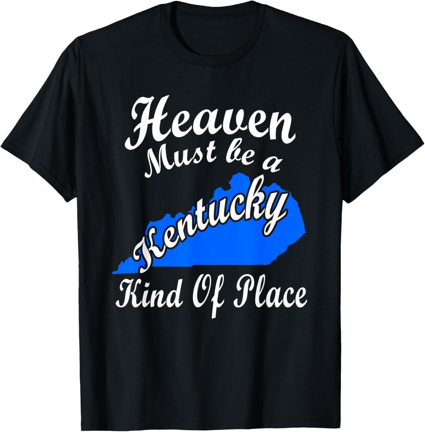 Heaven Kentucky Kind of Place Cute T-Shirt for Kentuckians T-Shirt | High Search Volume | Aesthetic Casual Look