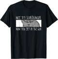 Schrodinger's Cat - Physicist, Funny Quantum Physics Apparel | High Search Volume | Best Seller Choice