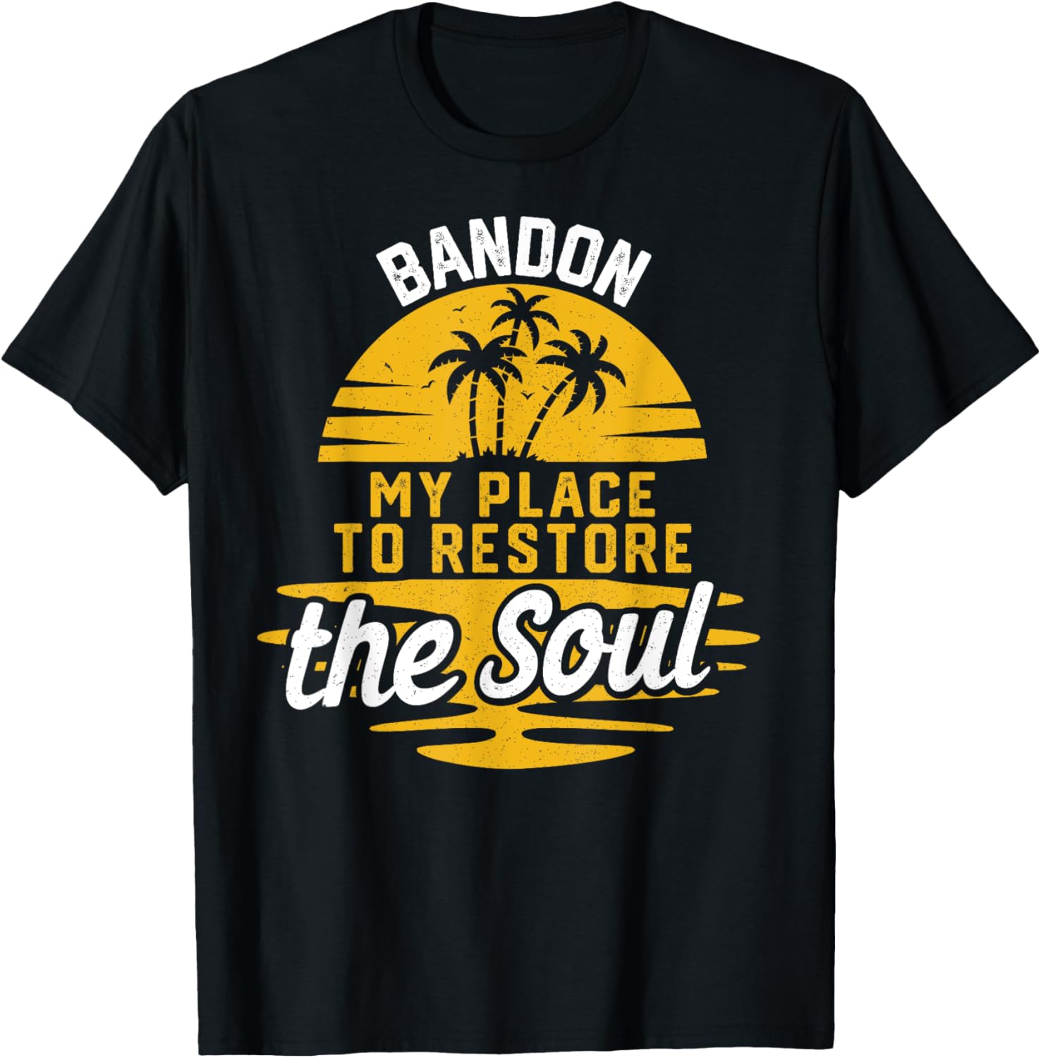 My Place To Restore The Soul - Bandon Apparel | Google Shopping Optimized | Perfect Gift Choice