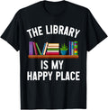 Librarian Book Lover T-Shirt The Library Is My Happy Place T-Shirt | Trending 2025 | Perfect Gift Choice