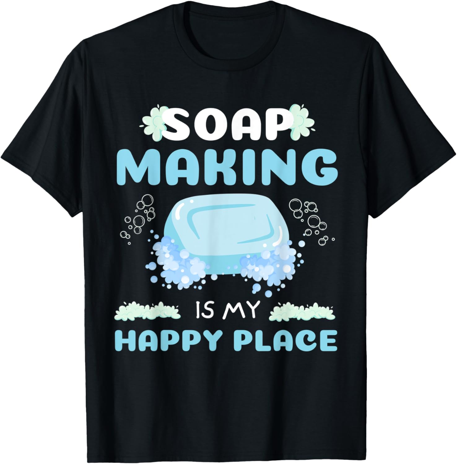Funny soap making tee mens lover soap homemade maker women T-Shirt | US Viral Style | Perfect Gift Idea